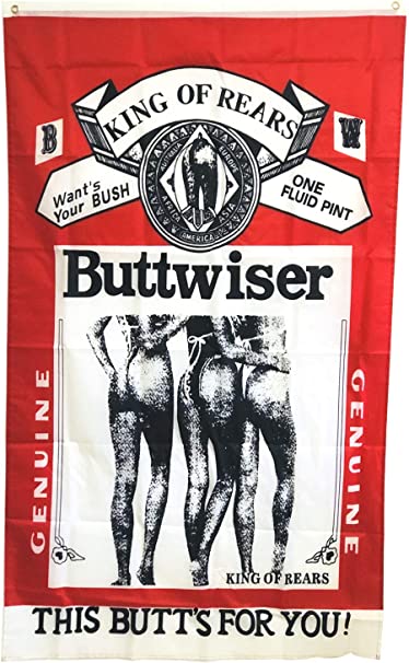 Buttwiser Budweiser Flag 3X5 Feet - King of Rears This Buttwiser for You - Guys Funny College Dorm Beer Flag